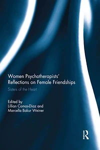 Women Psychotherapists' Reflections on Female Friendships: Sisters of the Heart