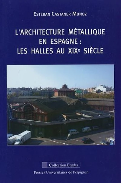 L'architecture métallique en Espagne: Les halles au XIXe siècle