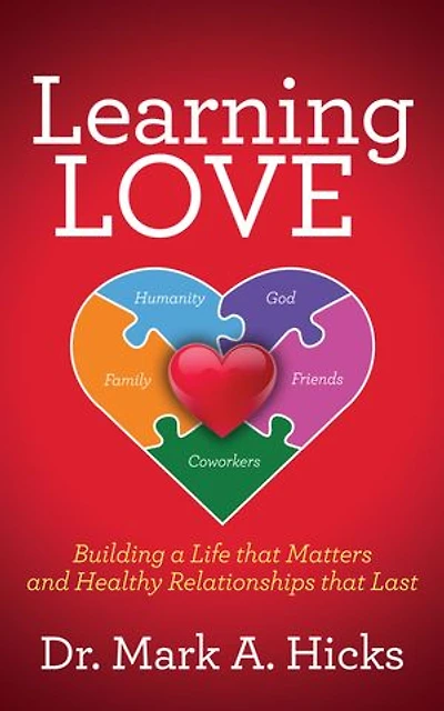 Learning Love: Building a Life that Matters and Healthy Relationships Last