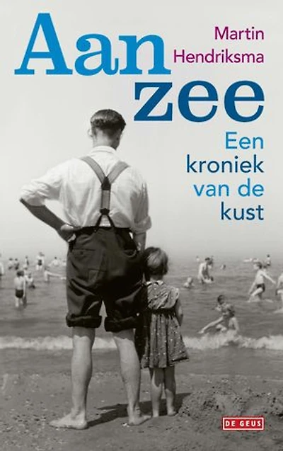 Aan zee: Een kroniek van de kust