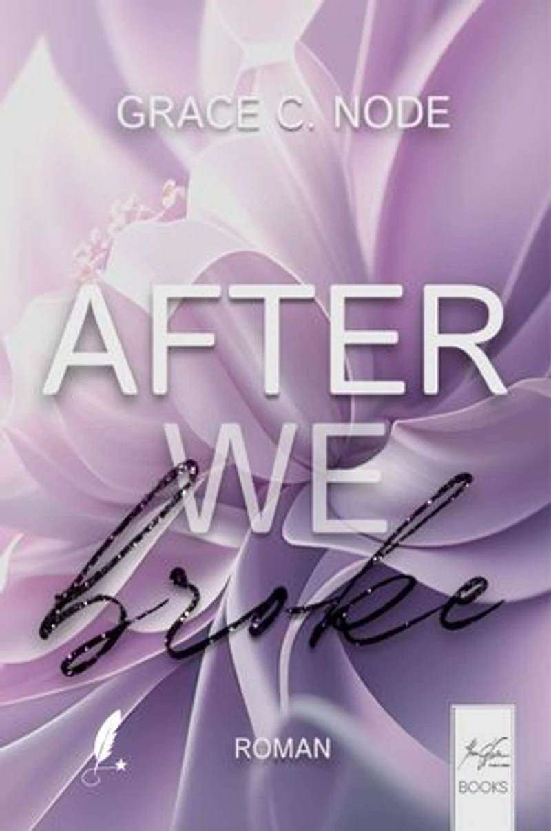 After We Broke: Dark Romance über verbotene Gefühle, emotionale Narben und zerstörerische Anziehung