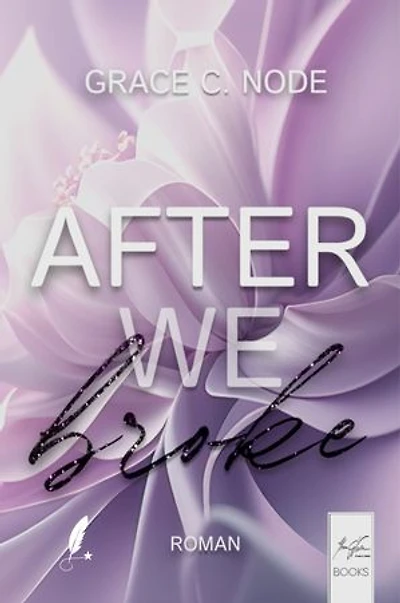 After We Broke: Dark Romance über verbotene Gefühle, emotionale Narben und zerstörerische Anziehung