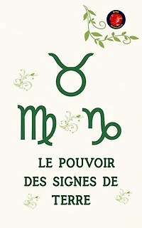 Le Pouvoir des Signes de Terre