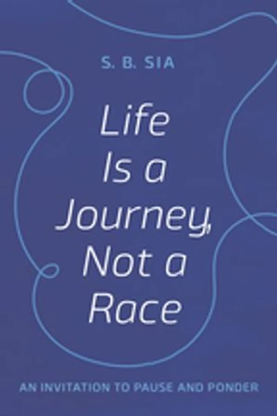 Life Is a Journey, Not Race: An Invitation to Pause and Ponder
