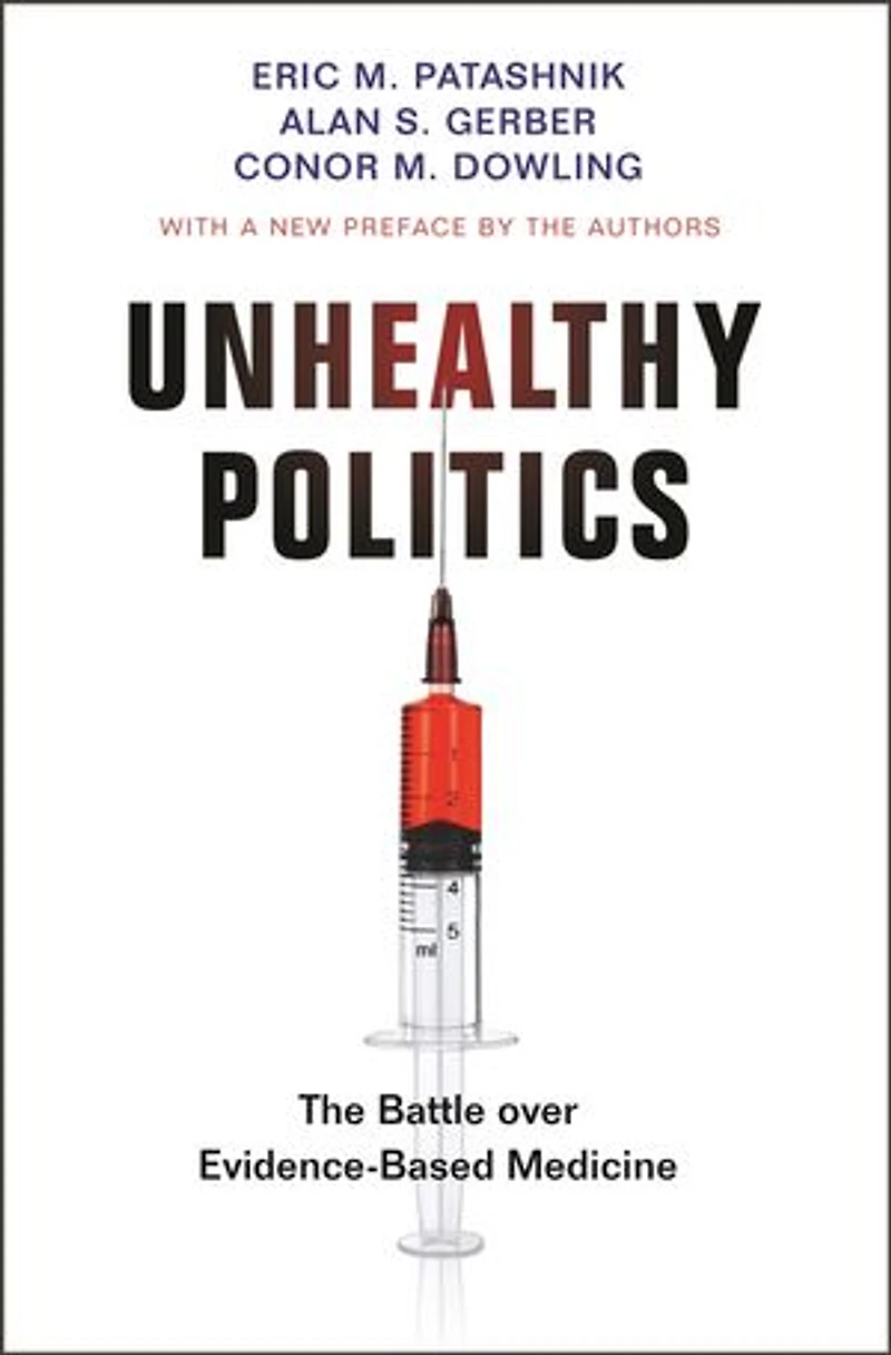 Unhealthy Politics: The Battle Over Evidence-based Medicine