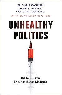 Unhealthy Politics: The Battle Over Evidence-based Medicine