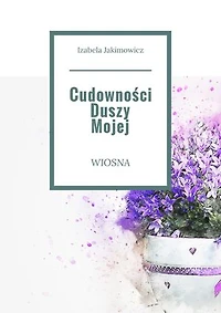 Cudowności Duszy Mojej