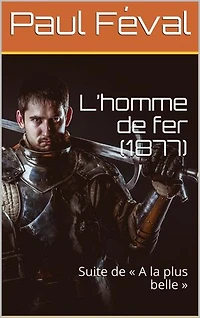 L’homme de fer (1877): Suite de « A la plus belle »