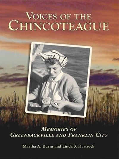 Voices of the Chincoteague:: Memories Greenbackville and Franklin City