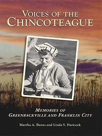 Voices of the Chincoteague:: Memories Greenbackville and Franklin City