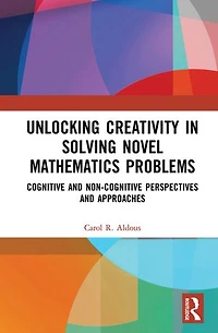Unlocking Creativity Solving Novel Mathematics Problems: Cognitive and Non-Cognitive Perspectives Approaches