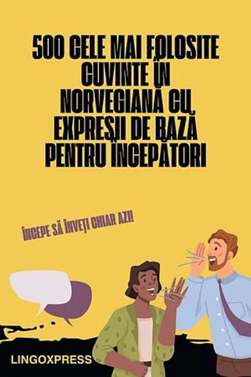 500 Cele Mai Folosite Cuvinte în Norvegiană cu Expresii de Bază pentru Începători