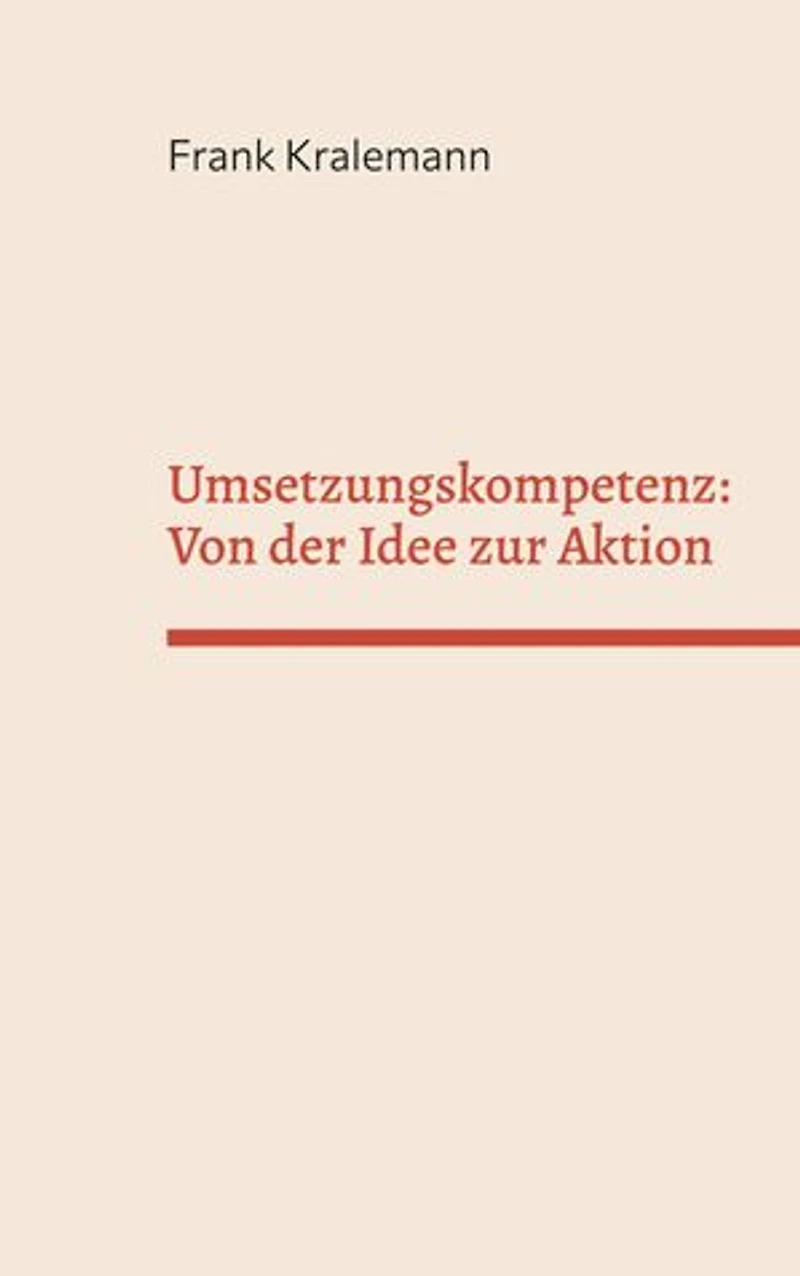 Umsetzungskompetenz: Von der Idee zur Aktion