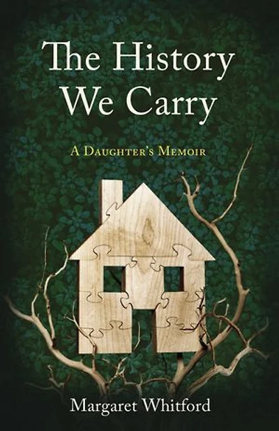 The History We Carry: A Daughter's Memoir