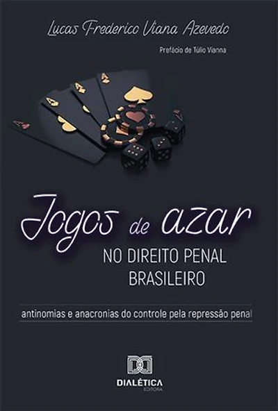 Jogos de azar no Direito Penal brasileiro: antinomias e anacronias do controle pela repressão penal