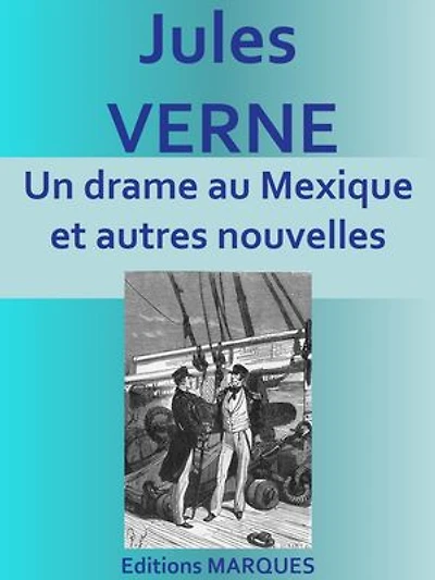 Un drame au Mexique et autres nouvelles: Edition intégrale