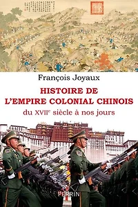 Histoire de l'empire colonial chinois: du XVIIe siècle à nos jours