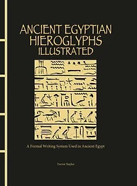 EGYPTIAN HIEROGLYPHICS: A Formal Writing System Used Ancient Egypt