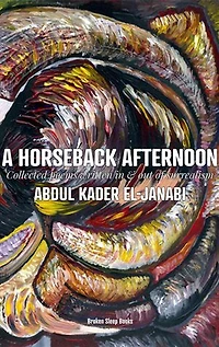 A Horseback Afternoon: Collected Poems Written In & Out of Surrealism