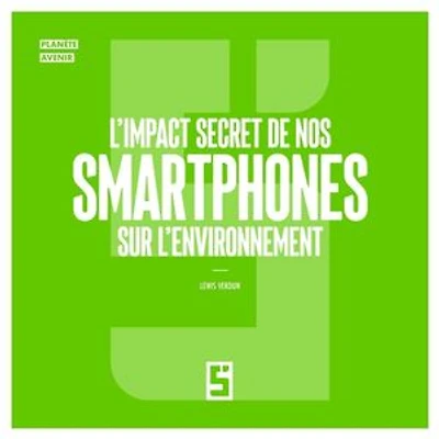 L'impact secret de nos smartphones sur l'environnement
