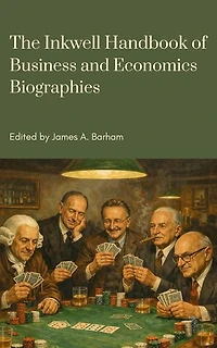 The Inkwell Handbook of Business and Economics Biographies