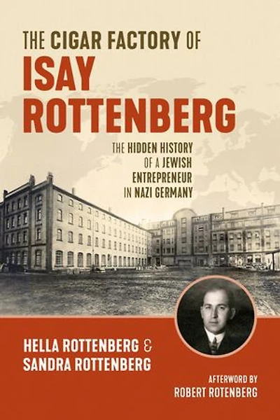 The Cigar Factory of Isay Rottenberg: Hidden History a Jewish Entrepreneur Nazi Germany