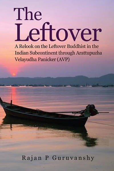 The Leftover: A Relook on the Leftover Buddhist in the Indian Subcontinent through Arattupuzha Velayudha Panicker (AVP)