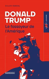 Donald Trump: le fossoyeur de l'Amérique
