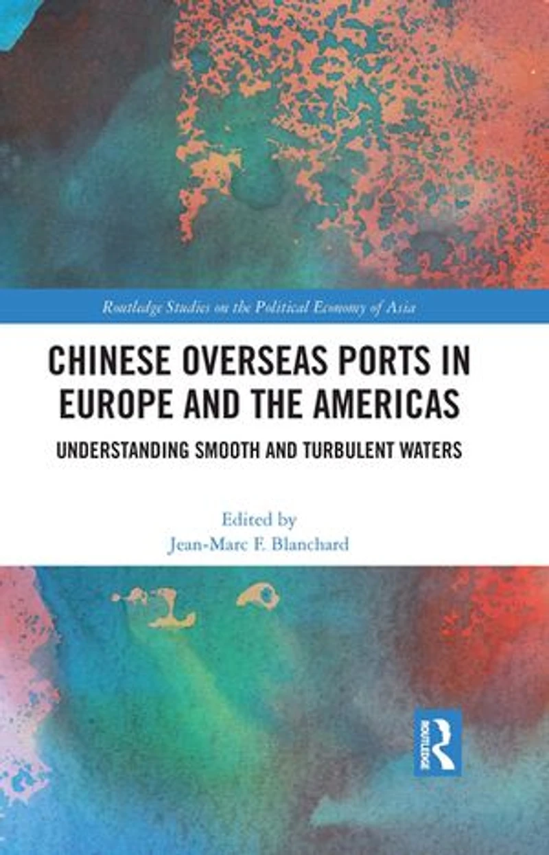Chinese Overseas Ports Europe and the Americas: Understanding Smooth Turbulent Waters