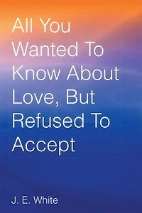 All You Wanted to Know about Love, But Refused Accept