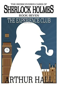 The Experience Club: Rediscovered Cases of Sherlock Holmes Book 7