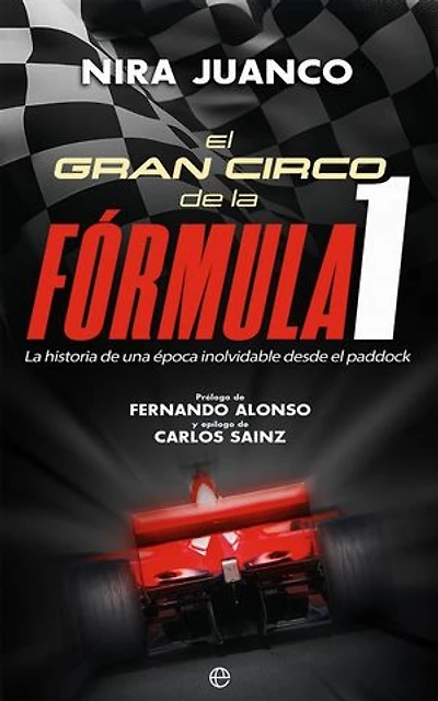 El gran circo de la Fórmula 1: La historia de una época inolvidable desde el paddock