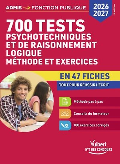 700 tests psychotechniques et de raisonnement logique - Méthode et exercices en 47 fiches - Concours 2026-2027: Catégories A, B et C