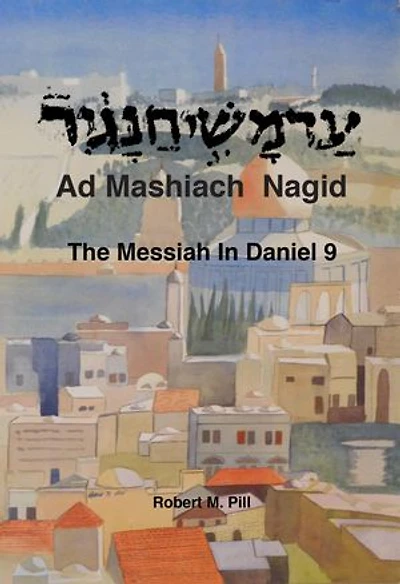 Ad Mashiach Nagid The Messiah In Daniel 9