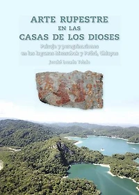 Arte rupestre en las casas de los dioses: Paisaje y peregrinaciones en las lagunas Mensabak y Pethá, Chiapas