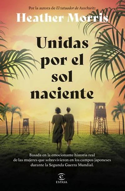 Unidas por el sol naciente: Por la autora de El tatuador de Auschwitz