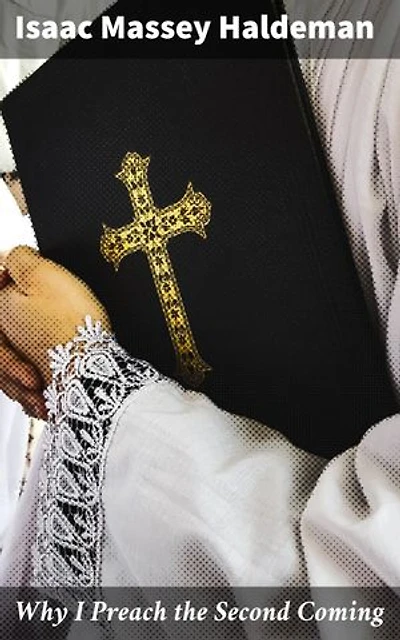 Why I Preach the Second Coming: Exploring Biblical Prophecy and End Times Theology