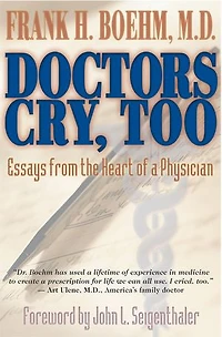 Doctors Cry, Too: Essays From The Heart Of A Physician