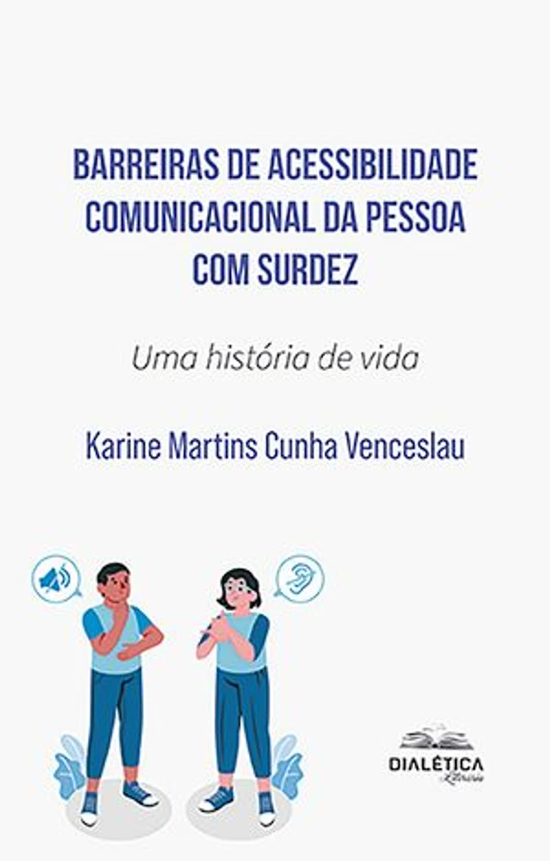Barreiras de Acessibilidade Comunicacional da Pessoa com Surdez: uma história de vida