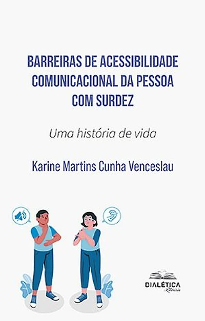 Barreiras de Acessibilidade Comunicacional da Pessoa com Surdez: uma história de vida