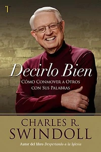 Decirlo bien: Cómo conmover a otros con sus palabras