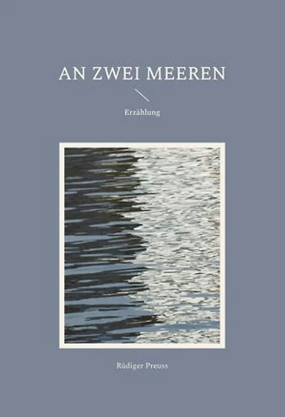 An zwei Meeren: Erzählung