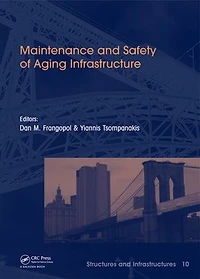 Maintenance and Safety of Aging Infrastructure: Structures Infrastructures Book Series, Vol. 10