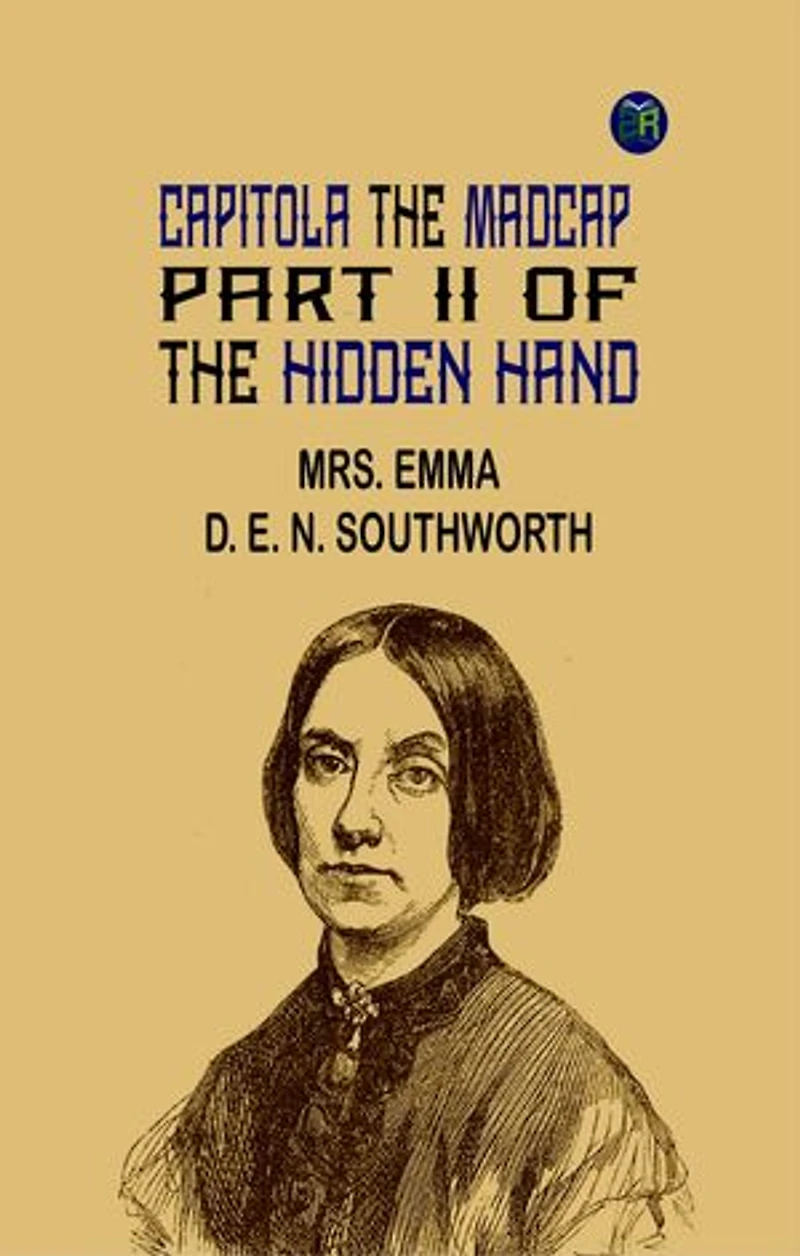 CAPITOLA THE MADCAP PART II OF THE HIDDEN HAND