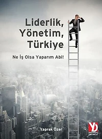 Liderlik, Yönetim, Türkiye – Ne İş Olsa Yaparım Abi!
