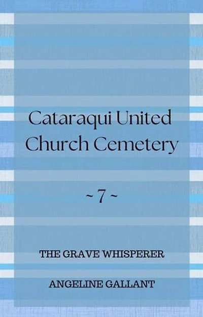 Cataraqui United Church Cemetery: The Grave Whisperer, #7