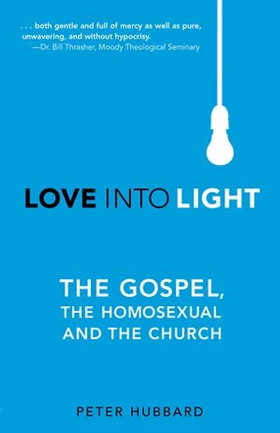 Love into Light: the Gospel, Homosexual and Church