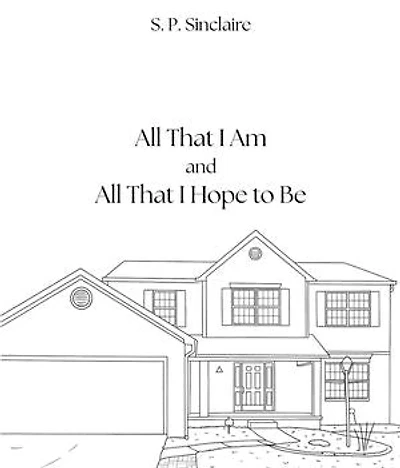 All That I Am and All That I Hope to Be