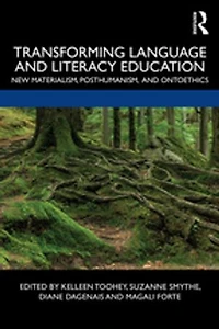 Transforming Language and Literacy Education: New Materialism, Posthumanism, Ontoethics