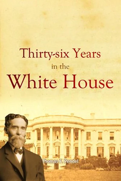 Thirty-six Years in the White House
